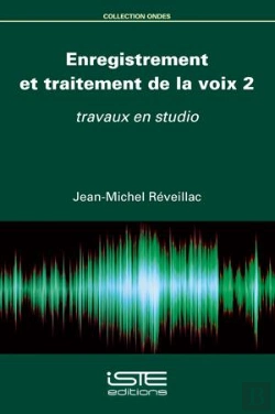 Bertrand.pt - Enregistrement Et Traitement De La Voix T.2 : Travaux En Studio