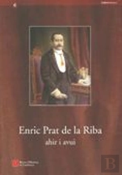 Enric Prat De La Riba. Ahir I Avui