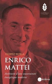 Enrico Mattei : Architecte D'Une Souveraineté Énergétique