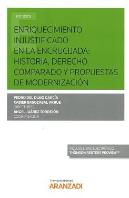 Enriquecimiento Injustificado En La Encrucijada: Historia, Derecho Comparado Y Propuestas De Moderni