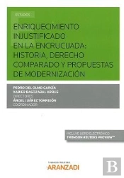 Enriquecimiento Injustificado En La Encrucijada: Historia, Derecho Comparado Y Propuestas De Moderni