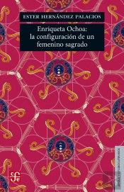 Enriqueta Ochoa: La Configuración De Un Femenino Sagrado