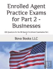 Enrolled Agent Practice Exams For Part 2 - Businesses
