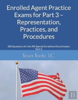 Bertrand.pt - Enrolled Agent Practice Exams For Part 3 - Representation, Practices, And Procedures