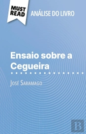 Ensaio Sobre A Cegueira De José Saramago (Analise Do Livro) : Analise Completa E Resumo Pormenorizado Do Trabalho