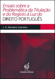 Ensaio sobre a Problemática da Titulação e do Registo à Luz do Direito Português