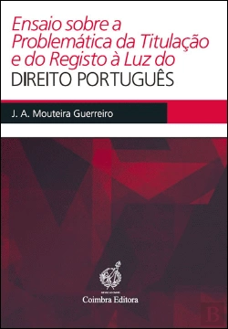 Bertrand.pt - Ensaio sobre a Problemática da Titulação e do Registo à Luz do Direito Português