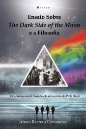 Ensaio Sobre The Dark Side Of The Moon E A Filosofia