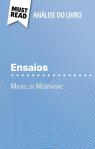 Ensaios De Michel De Montaigne (Analise Do Livro) : Analise Completa E Resumo Pormenorizado Do Trabalho