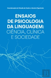 Ensaios de Psicologia da Linguagem: Ciência, Clínica e Sociedade