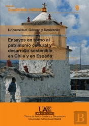 Ensayos En Torno Al Patrimonio Cultural Y Al Desarrollo Sostenible En Chile Y España