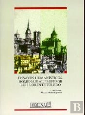 Ensayos Human¡Sticos. Homenaje Al Profesor Luis Lorente Toledo