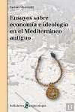Bertrand.pt - Ensayos Sobre Economía E Ideología En El Mediterráneo Antiguo