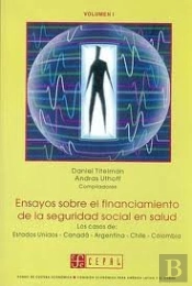 Ensayos Sobre El Financiamiento Dela Seguridad Social En Salud, Volumen I