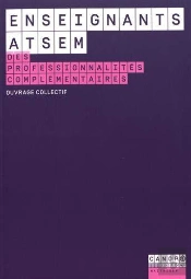 Enseignants-Atsem, Des Professionnalités Complémentaires ; Guide Au Service De La Coopération En Maternelle