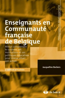 Bertrand.pt - Enseignants En Communauté Française De Belgique ; Mieux Comprendre Le Système, Ses Institutions Et Ses Politiques Éducatives Pour Mieux Situer Son Action (2e Édition)