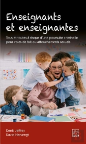 Enseignants Et Enseignantes ; Tous Et Toutes À Risque D'Une Poursuite Criminelle Pour Voies De Fait Ou Attouchements Sexuels