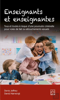 Bertrand.pt - Enseignants Et Enseignantes ; Tous Et Toutes À Risque D'Une Poursuite Criminelle Pour Voies De Fait Ou Attouchements Sexuels