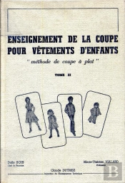 Enseignement De La Coupe Pour Vêtements D'Enfants T.2 ; Méthode De Coupe À Plat