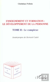 Enseignement Et Formation : Le Developpement De La Personne T.2 : Le Complexe