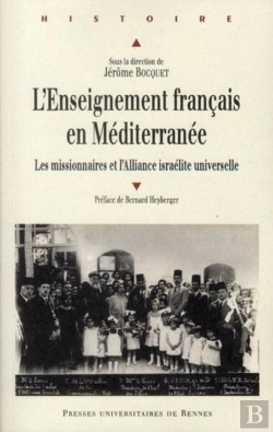 Bertrand.pt - Enseignement Francais En Méditerranée ; Les Missionnaires Et L'Alliance Israélite Universelle