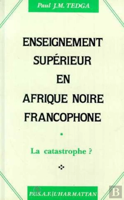 Bertrand.pt - Enseignement Superieur En Afrique Noire Francophone. La Catastrophe ?