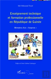 Enseignement Technique Et Formation Professionnelle En République De Guinée ; Mémoires D'Un Forgeron