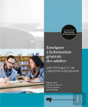 Enseigner À La Formation Générale Des Adultes : Une Pratique Et Un Contexte À Découvrir