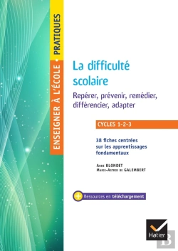 Bertrand.pt - Enseigner À L'École Primaire : Cycles 1 À 3 ; La Difficulté Scolaire ; Repérer, Prévenir, Remédier, Différencier, Adapter