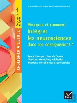 Bertrand.pt - Enseigner À L'École Primaire : Pourquoi Et Comment Intégrer Les Neurosciences Dans Son Enseignement ? Apprentissages, Place De L'Erreur, Fonctions Exécutives, Méditation, Émotions, Compétences Psycho