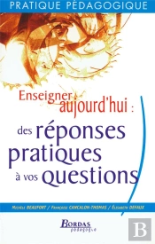 Enseigner Aujourd'Hui ; Des Réponses Pratiques À Vos Questions (Édition 2002)