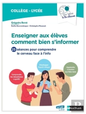 Enseigner Aux Élèves Comment Bien S'Informer : 25 Séances Pour Comprendre Le Cerveau Face À L'Info