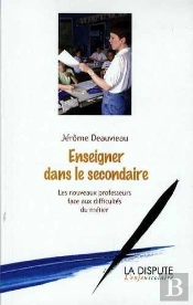 Enseigner Dans Le Secondaire ; Les Nouveaux Professeurs Face Aux Difficultés Du Métier