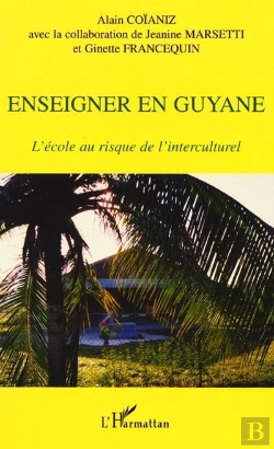 Bertrand.pt - Enseigner En Guyane ; L'Ecole Au Risque De L'Interculturel