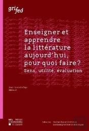 Enseigner Et Apprendre La Littérature Aujourd'Hui Pour Quoi Faire ?