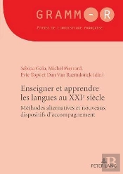 Enseigner Et Apprendre Les Langues Au Xxie Siècle : Méthodes Alternatives Et Nouveaux Dispositifs D'Accompagnement...
