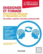 Enseigner Et Former : Psychologie Appliquée Et Pédagogies Actives ; Secondaire, Supérieur, Formation Professionnelle (2e Édition)