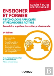 Enseigner Et Former : Psychologie Appliquée Et Pédagogies Actives ; Secondaire, Supérieur, Formation Professionnelle (3e Édition)