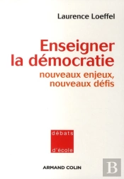 Enseigner La Démocratie ; Nouveaux Enjeux, Nouveaux Défis