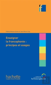 Enseigner La Francophonie. Principes Et Usages