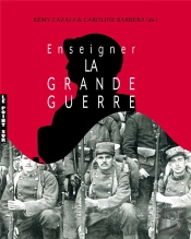 Enseigner La Grande Guerre