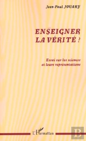 Enseigner La Verite ; Essai Sur Les Sciences Et Leurs Representations