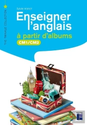 Enseigner L'Anglais À Partir D'Albums ; Cm1, Cm2