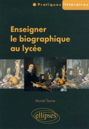 Enseigner Le Biographique Au Lycée