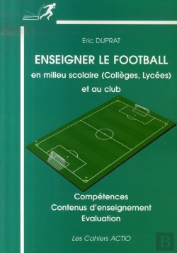 Bertrand.pt - Enseigner Le Football En Milieu Scolaire (Collège, Lycée) Et Au Club ; Compétences, Contenus D'Enseignement, Évaluation