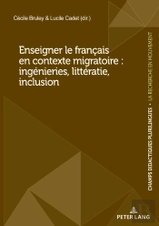 Enseigner Le Français En Contexte Migratoire : Ingénieries, Littératie, Inclusion