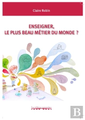 Enseigner, Le Plus Beau Métier Du Monde ?