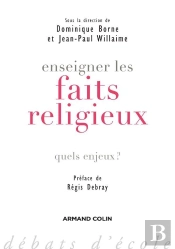 Enseigner Les Faits Religieux ; Quels Enjeux ?