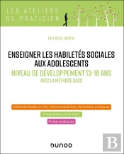 Enseigner Les Habiletés Sociales Aux Adolescents - Niveau De Développement 13-18 Ans : Avec La Méthode Gacs