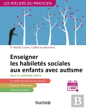 Enseigner Les Habiletés Sociales Aux Enfants Avec Autisme ; Avec La Méthode G.A.C.S.